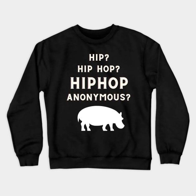 Hip Hop Anonymous Crewneck Sweatshirt by Shirts of Astoundment